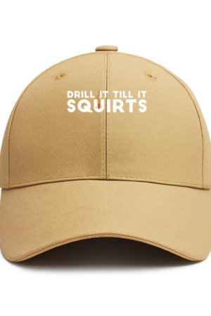Drill It Till It Squirts Fishing Cotton Baseball Hat