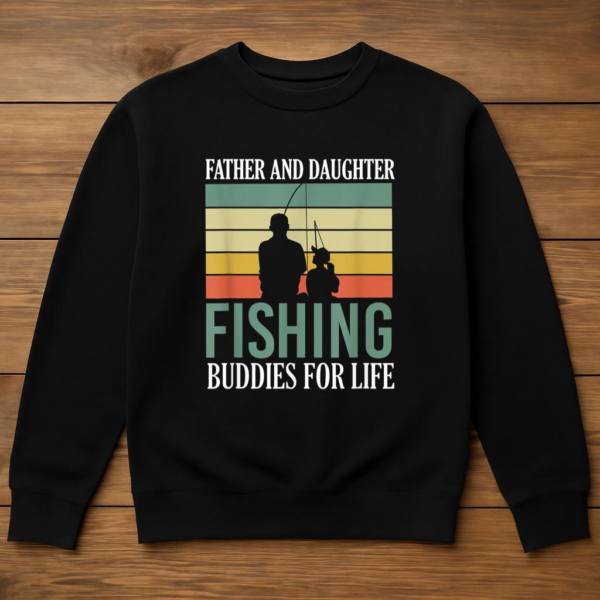 Father And Daughter Fishing Buddies Sweatshirt - Image 3