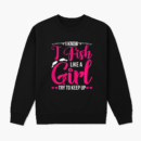 Fish Like Girl Try To Keep Up Sweatshirt
