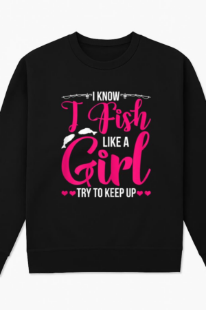 Fish Like Girl Try To Keep Up Sweatshirt