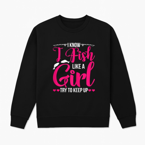 Fish Like Girl Try To Keep Up Sweatshirt