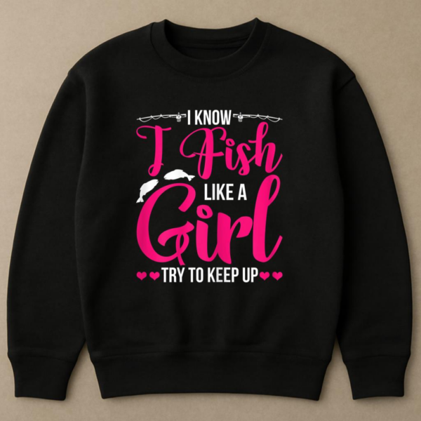 Fish Like Girl Try To Keep Up Sweatshirt - Image 4