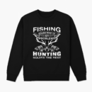 Fishing And Hunting Solves The Rest Sweatshirt
