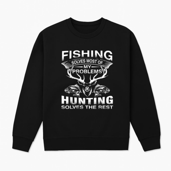Fishing And Hunting Solves The Rest Sweatshirt