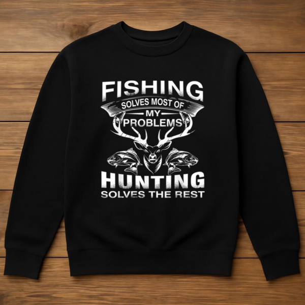 Fishing And Hunting Solves The Rest Sweatshirt - Image 3