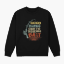 Fishing Good Things Come To Those Who Bait Sweatshirt
