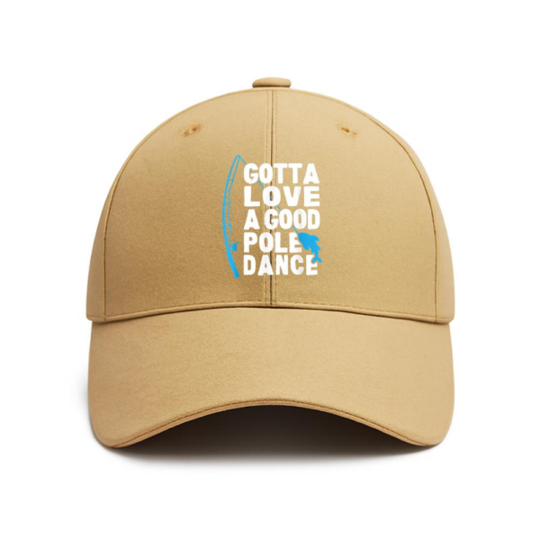 Fishing Gotta Love Pole Dance Cotton Baseball Hat
