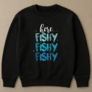 Fishing Here Fishy Love Summer Lake Sweatshirt