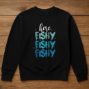 Fishing Here Fishy Love Summer Lake Sweatshirt