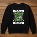 Fishing Hunting Nothing Else Matters Sweatshirt