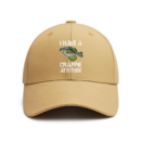 Fishing I Have A Crappie Attitude Cotton Baseball Hat