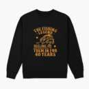 fishing legend th birthday gifts Sweatshirt