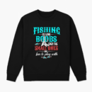 Fishing Like Boobs Small Ones Are Fun To Play Sweatshirt