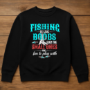 Fishing Like Boobs Small Ones Are Fun To Play Sweatshirt