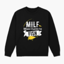 Fishing MILF Man I Love To Fish Sweatshirt