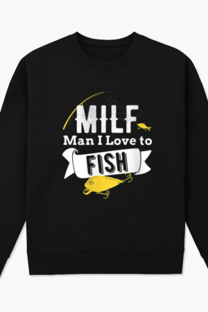 Fishing MILF Man I Love To Fish Sweatshirt