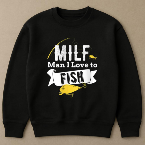 Fishing MILF Man I Love To Fish Sweatshirt - Image 4