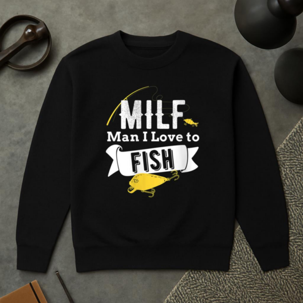 Fishing MILF Man I Love To Fish Sweatshirt - Image 2