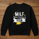 Fishing MILF Man I Love To Fish Sweatshirt