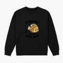 fishing my cool dad t Sweatshirt