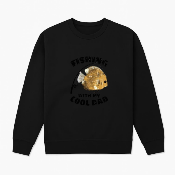 fishing my cool dad t Sweatshirt