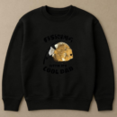 fishing my cool dad t Sweatshirt