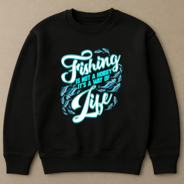 Fishing No Hobby It Is Way Of Life Sweatshirt - Image 4