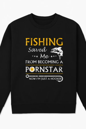 Fishing Now I_m Just A Hooker Sweatshirt