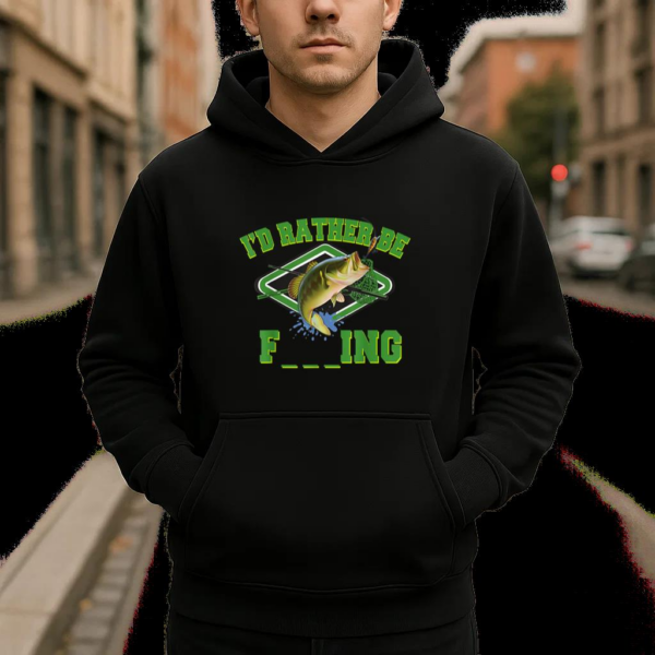 I_d Rather Be Fishing Or Hoodie - Image 4