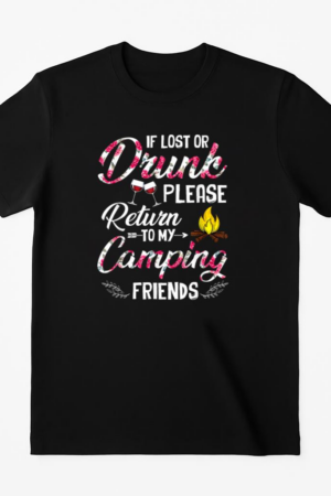 If Lost Or Drunk Please Return To My Camping Friends T-Shirt