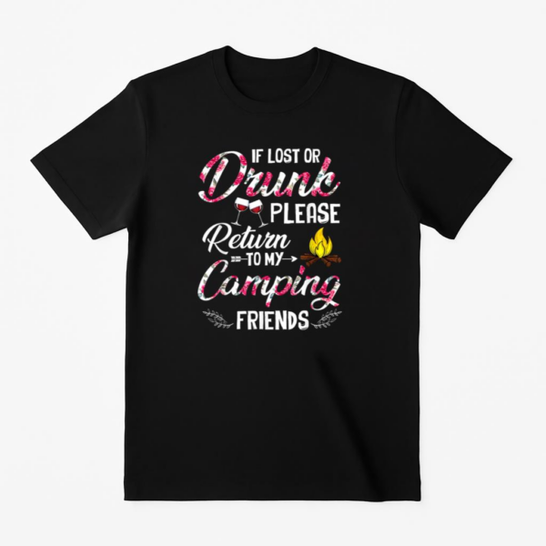 If Lost Or Drunk Please Return To My Camping Friends T-Shirt