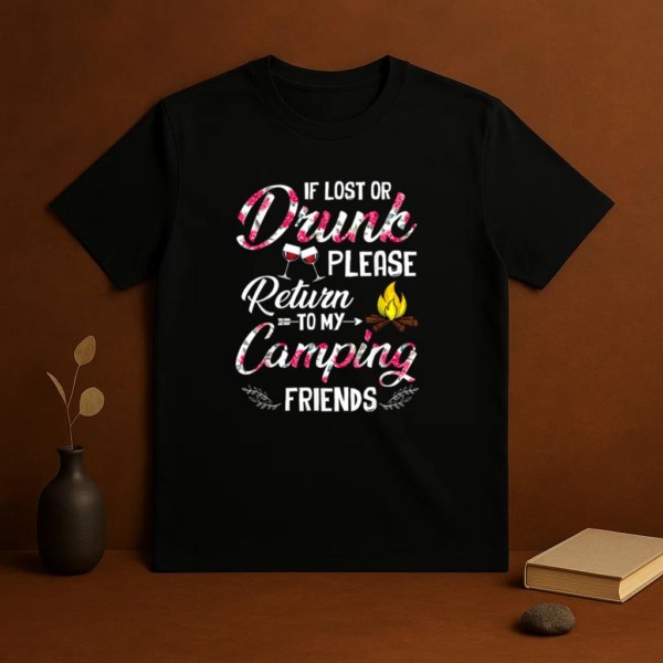 If Lost Or Drunk Please Return To My Camping Friends T-Shirt - Image 3