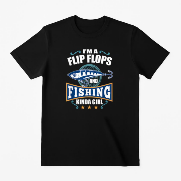 I_m A Flip Flops And Fishing Kinda Girl T-Shirt