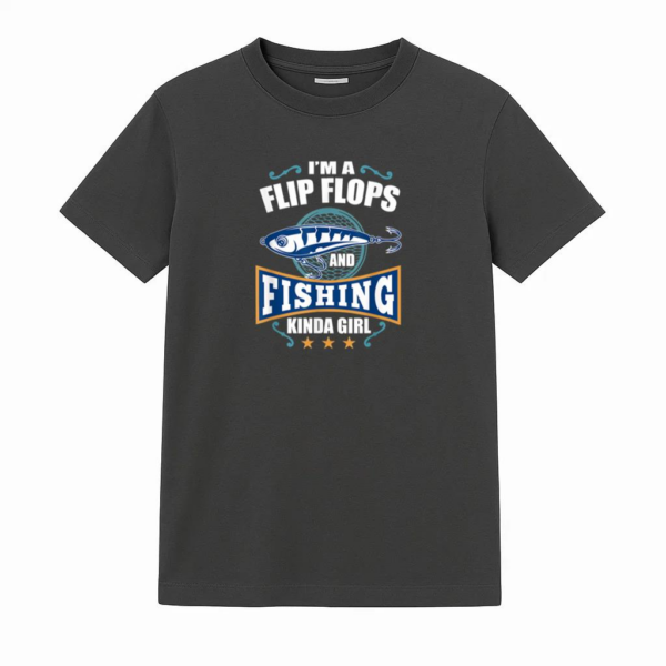 I_m A Flip Flops And Fishing Kinda Girl T-Shirt