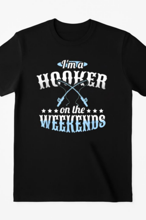 I_m A Hooker On The Weekends Fishing T-Shirt
