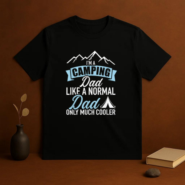 Im Camping Dad Much Cooler T-Shirt - Image 3