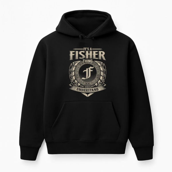 It_s A Fisher Thing You Wouldn_t Understand Name Hoodie