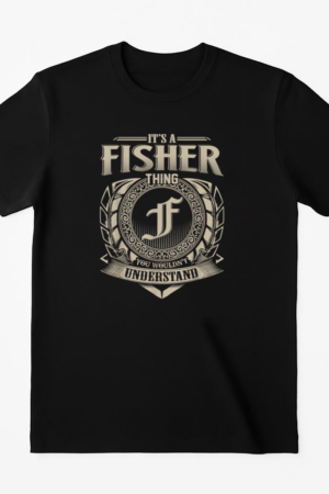 It_s A Fisher Thing You Wouldn_t Understand Name T-Shirt
