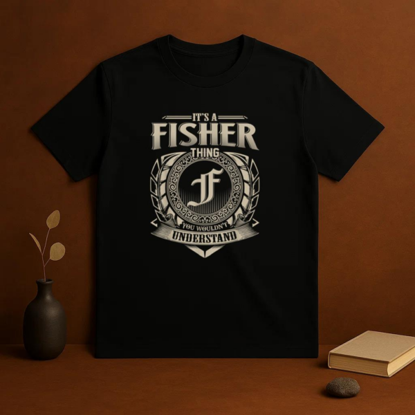 It_s A Fisher Thing You Wouldn_t Understand Name T-Shirt - Image 3