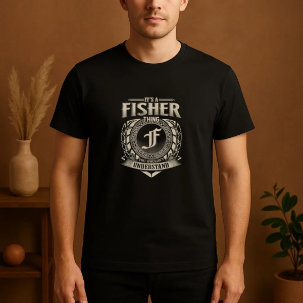It_s A Fisher Thing You Wouldn_t Understand Name T-Shirt - Image 4