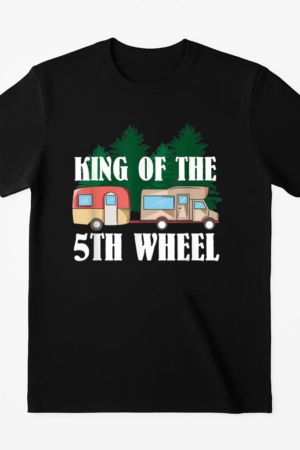 King Of The 5th Wheel Camper RV Camping T-Shirt