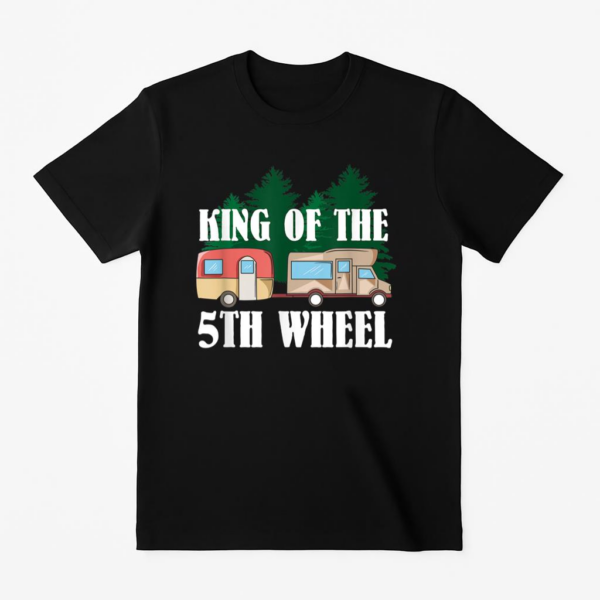 King Of The 5th Wheel Camper RV Camping T-Shirt