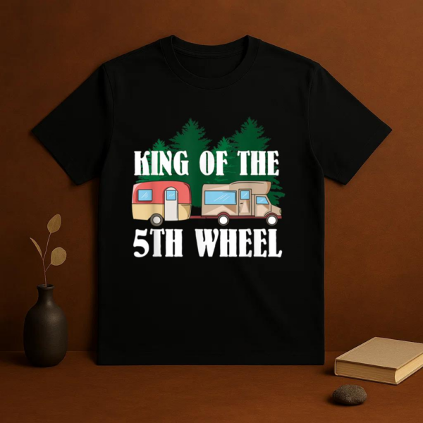 King Of The 5th Wheel Camper RV Camping T-Shirt - Image 3
