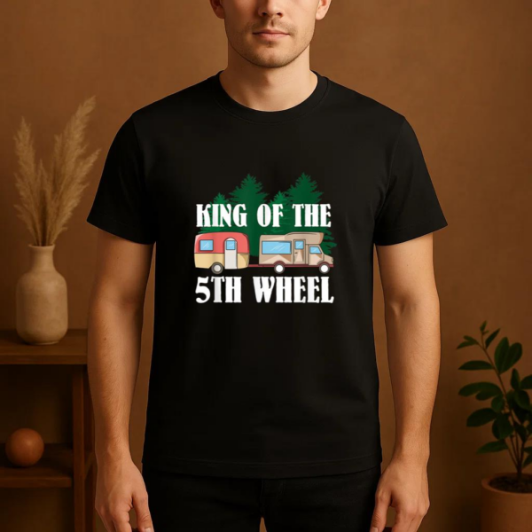 King Of The 5th Wheel Camper RV Camping T-Shirt - Image 4