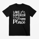 Lake Superior Is My Happy Place Camping T-Shirt