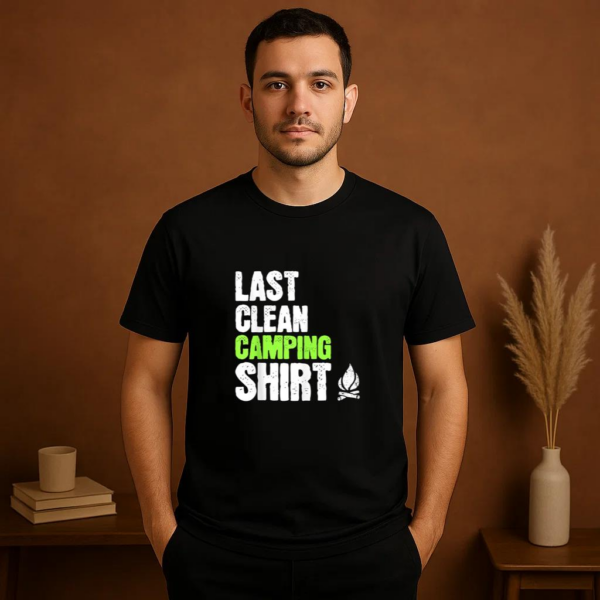 Last Clean Camping Funny Camper T-Shirt - Image 2