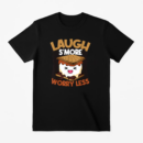 Laugh S more Worry Less Camping T-Shirt