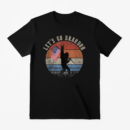 Let s Go Brandon Camping T-Shirt