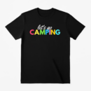 Let s Go Camping T-Shirt