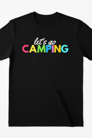 Let s Go Camping T-Shirt
